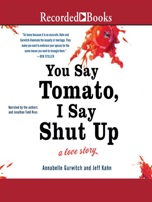 Title details for You Say Tomato, I Say Shut Up by Annabelle Gurwitch - Available